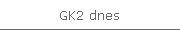 GK2 dnes